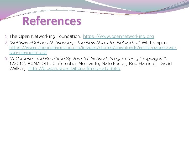 References 1. The Open Networking Foundation. https: //www. opennetworking. org 2. “Software-Defined Networking: The