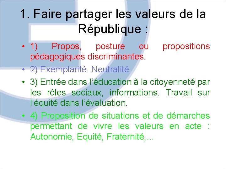 1. Faire partager les valeurs de la République : • 1) Propos, posture ou