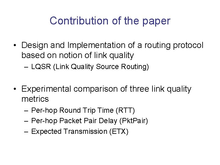 Contribution of the paper • Design and Implementation of a routing protocol based on
