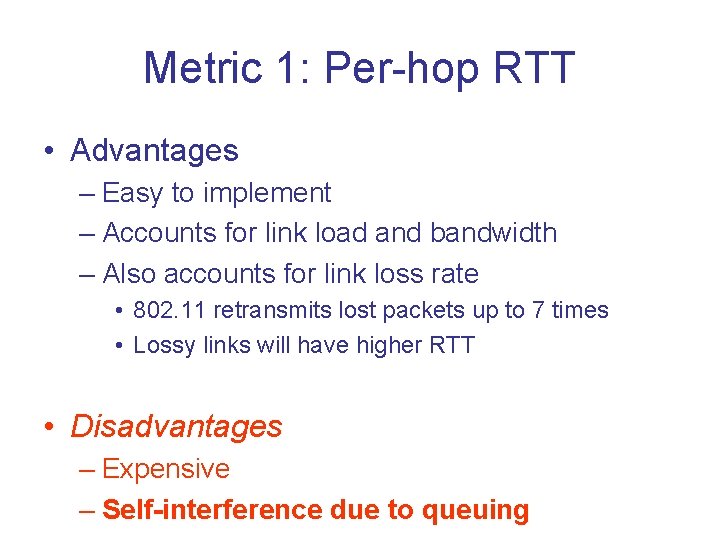 Metric 1: Per-hop RTT • Advantages – Easy to implement – Accounts for link