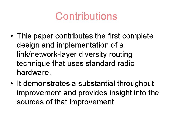 Contributions • This paper contributes the first complete design and implementation of a link/network-layer