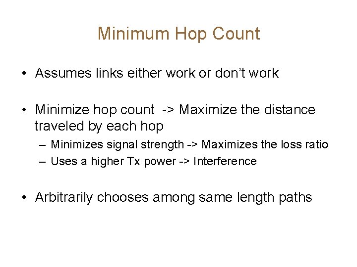 Minimum Hop Count • Assumes links either work or don’t work • Minimize hop