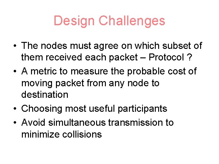 Design Challenges • The nodes must agree on which subset of them received each