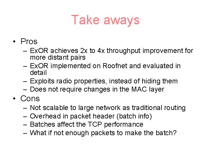 Take aways • Pros – Ex. OR achieves 2 x to 4 x throughput