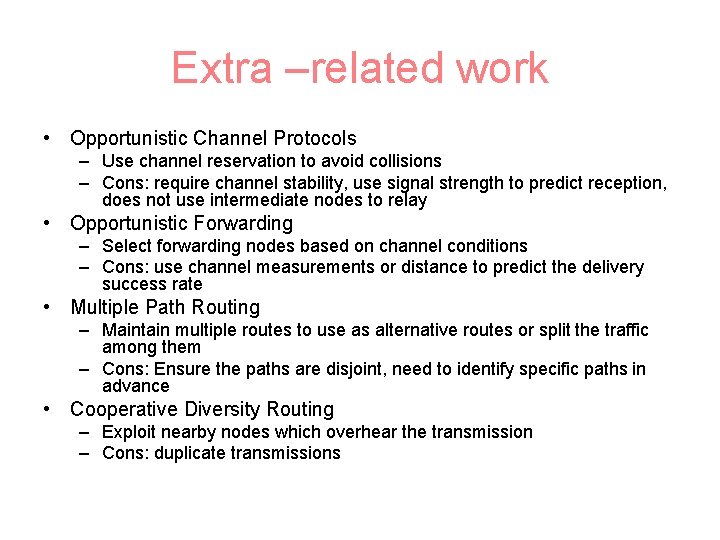 Extra –related work • Opportunistic Channel Protocols – Use channel reservation to avoid collisions