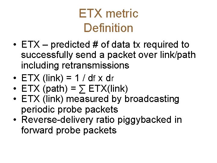 ETX metric Definition • ETX – predicted # of data tx required to successfully