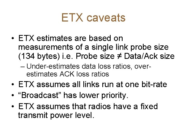 ETX caveats • ETX estimates are based on measurements of a single link probe
