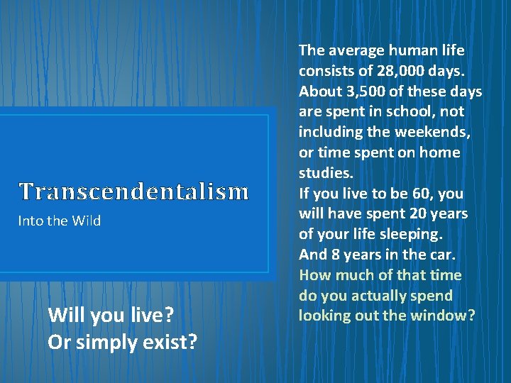 Transcendentalism Into the Wild Will you live? Or simply exist? The average human life