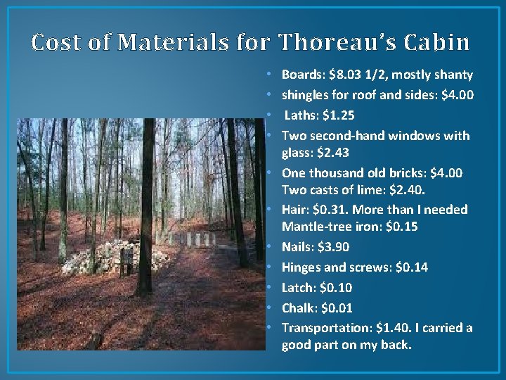 Cost of Materials for Thoreau’s Cabin • • • Boards: $8. 03 1/2, mostly