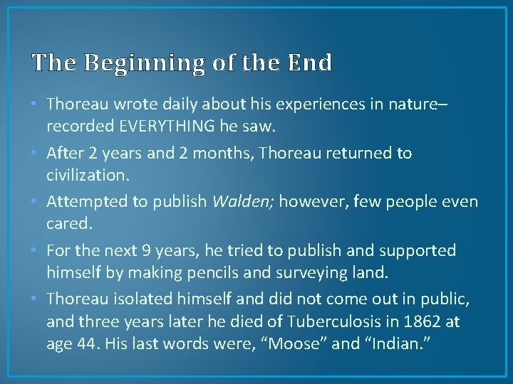 The Beginning of the End • Thoreau wrote daily about his experiences in nature–