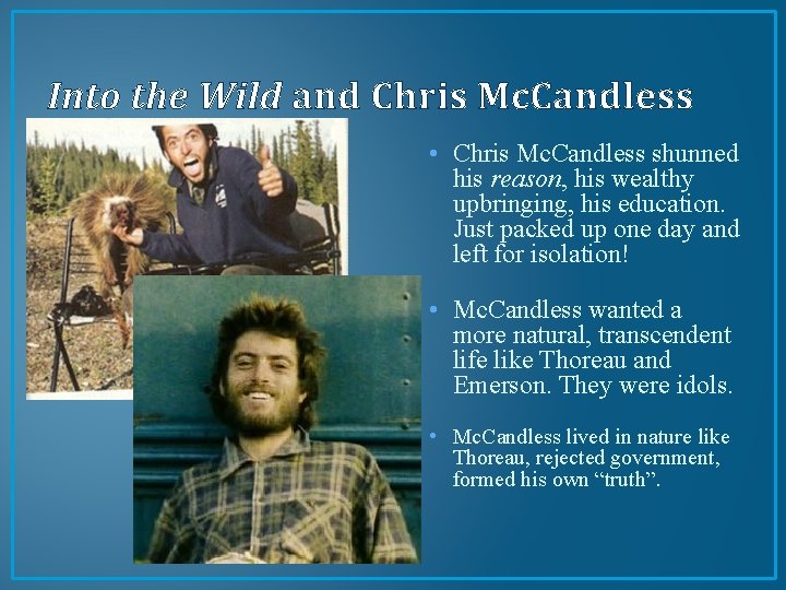 Into the Wild and Chris Mc. Candless • Chris Mc. Candless shunned his reason,