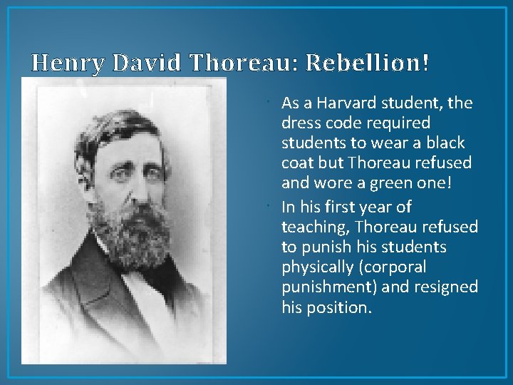 Henry David Thoreau: Rebellion! As a Harvard student, the dress code required students to