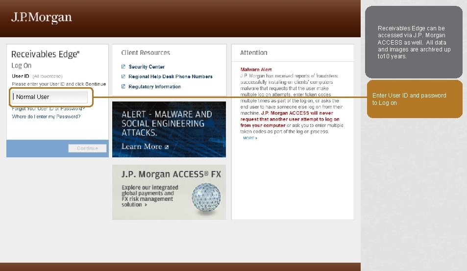 Receivables Edge can be accessed via J. P. Morgan ACCESS as well. All data