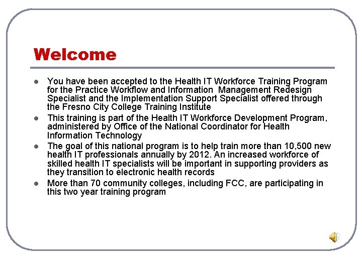 Welcome l l You have been accepted to the Health IT Workforce Training Program Welcome l l You have been accepted to the Health IT Workforce Training Program