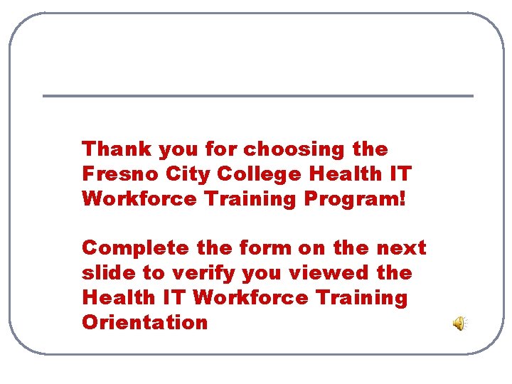 Thank you for choosing the Fresno City College Health IT Workforce Training Program! Complete Thank you for choosing the Fresno City College Health IT Workforce Training Program! Complete