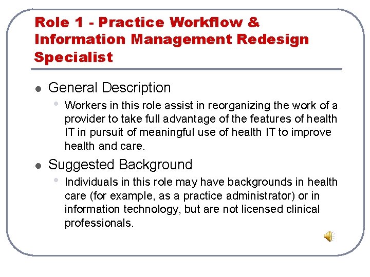 Role 1 - Practice Workflow & Information Management Redesign Specialist l l General Description Role 1 - Practice Workflow & Information Management Redesign Specialist l l General Description