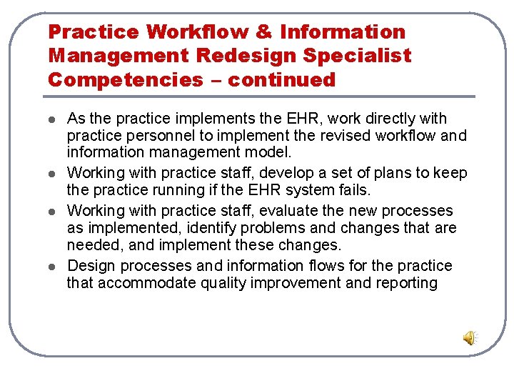 Practice Workflow & Information Management Redesign Specialist Competencies – continued l l As the Practice Workflow & Information Management Redesign Specialist Competencies – continued l l As the