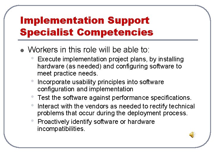 Implementation Support Specialist Competencies l Workers in this role will be able to: • Implementation Support Specialist Competencies l Workers in this role will be able to: •