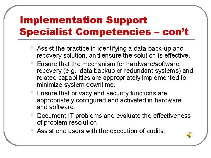 Implementation Support Specialist Competencies – con’t • • • Assist the practice in identifying Implementation Support Specialist Competencies – con’t • • • Assist the practice in identifying