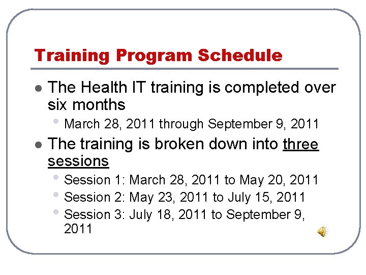 Training Program Schedule l The Health IT training is completed over six months • Training Program Schedule l The Health IT training is completed over six months •