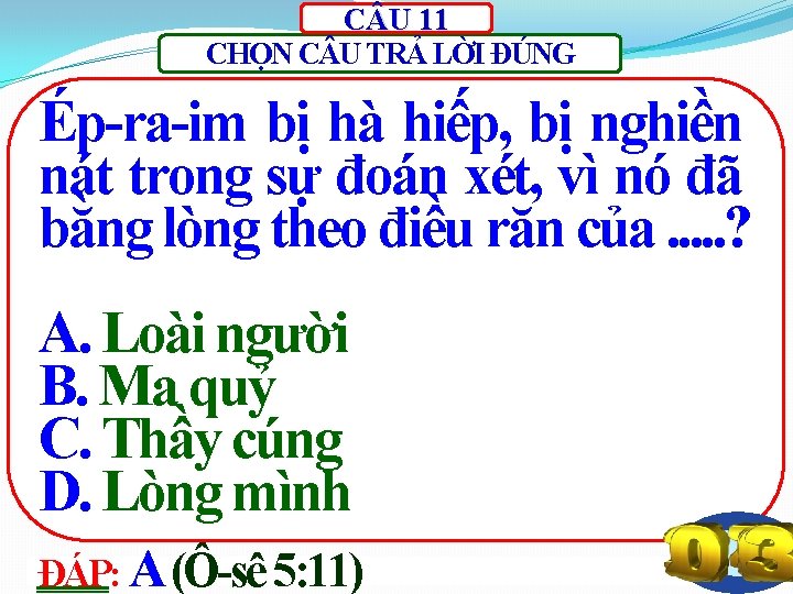 C U 11 CHỌN C U TRẢ LỜI ĐÚNG Ép-ra-im bị hà hiếp, bị