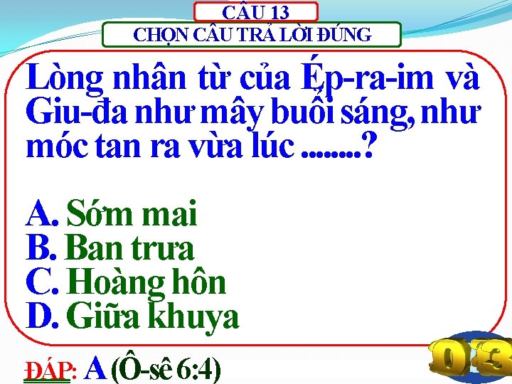 C U 13 CHỌN C U TRẢ LỜI ĐÚNG Lòng nhân từ của Ép-ra-im