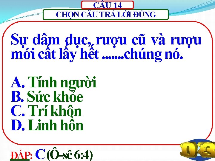 C U 14 CHỌN C U TRẢ LỜI ĐÚNG Sự dâm dục, rượu cũ