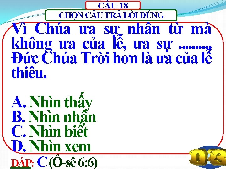 C U 18 CHỌN C U TRẢ LỜI ĐÚNG Vì Chúa ưa sự nhân