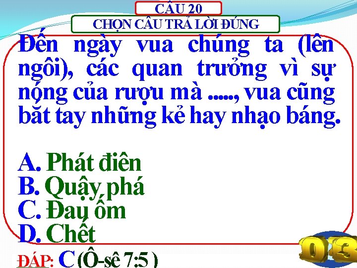 C U 20 CHỌN C U TRẢ LỜI ĐÚNG Đến ngày vua chúng ta