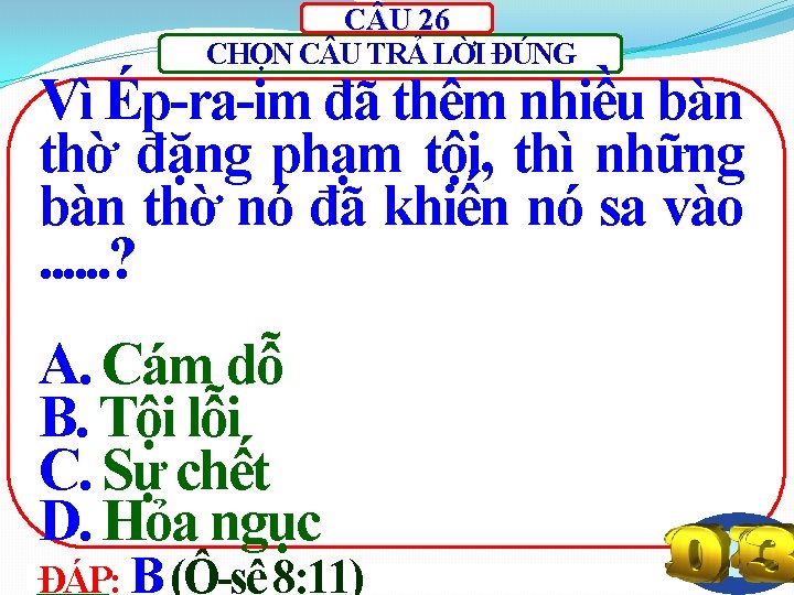 C U 26 CHỌN C U TRẢ LỜI ĐÚNG Vì Ép-ra-im đã thêm nhiều