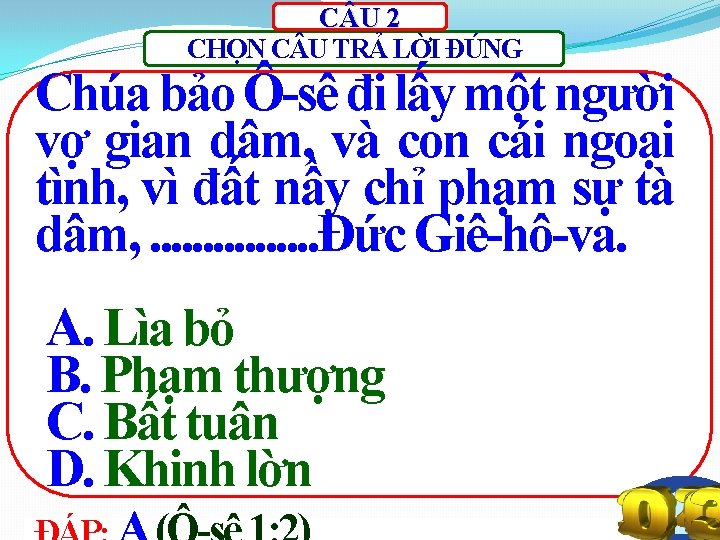 C U 2 CHỌN C U TRẢ LỜI ĐÚNG Chúa bảo Ô-sê đi lấy