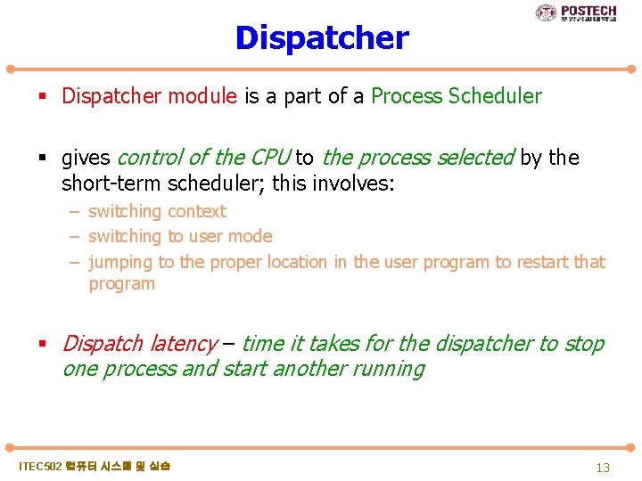 Dispatcher § Dispatcher module is a part of a Process Scheduler § gives control