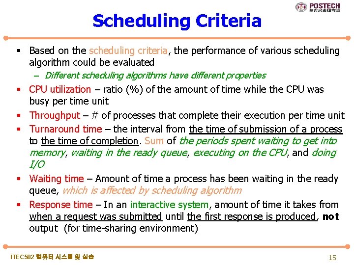 Scheduling Criteria § Based on the scheduling criteria, the performance of various scheduling algorithm