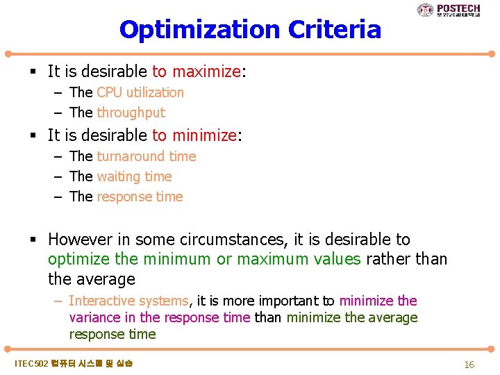 Optimization Criteria § It is desirable to maximize: – The CPU utilization – The