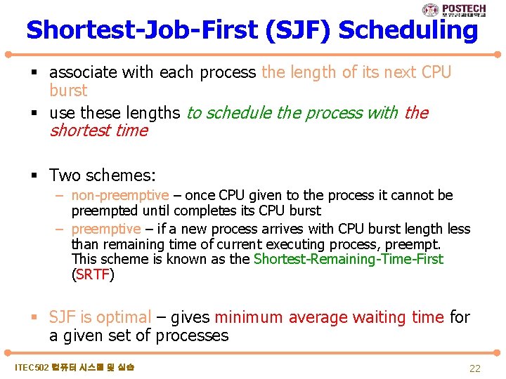 Shortest-Job-First (SJF) Scheduling § associate with each process the length of its next CPU