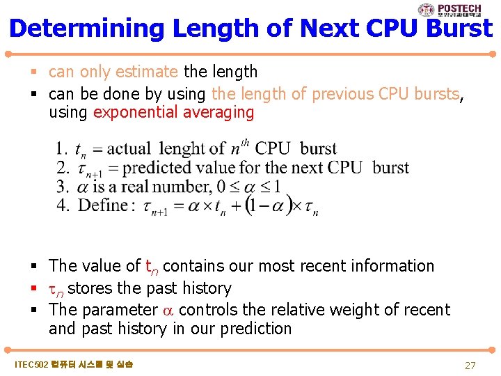 Determining Length of Next CPU Burst § can only estimate the length § can
