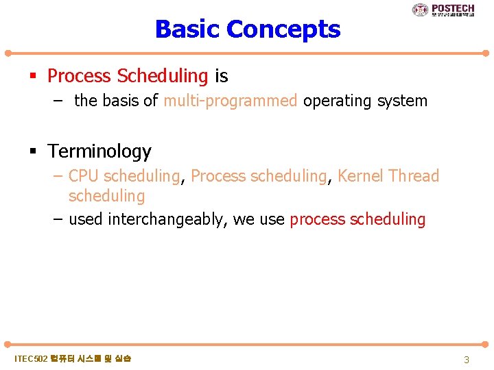 Basic Concepts § Process Scheduling is – the basis of multi-programmed operating system §