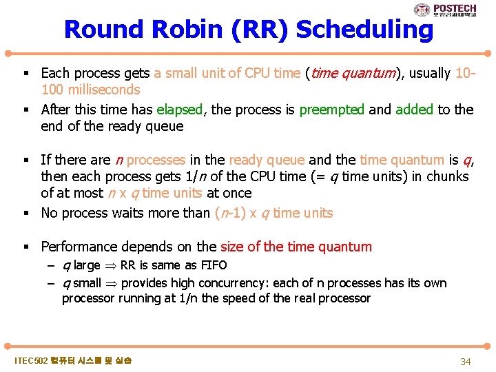 Round Robin (RR) Scheduling § Each process gets a small unit of CPU time