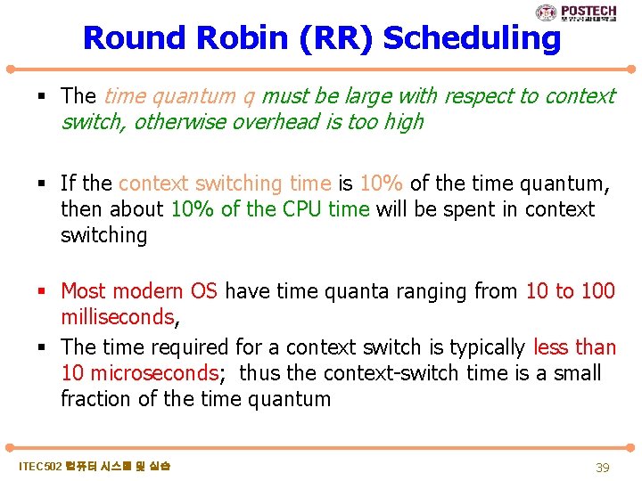 Round Robin (RR) Scheduling § The time quantum q must be large with respect