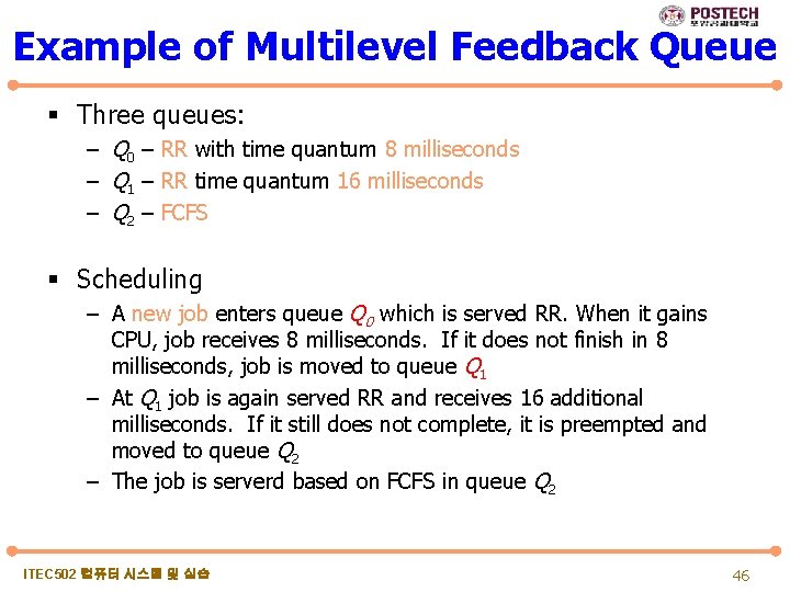 Example of Multilevel Feedback Queue § Three queues: – Q 0 – RR with