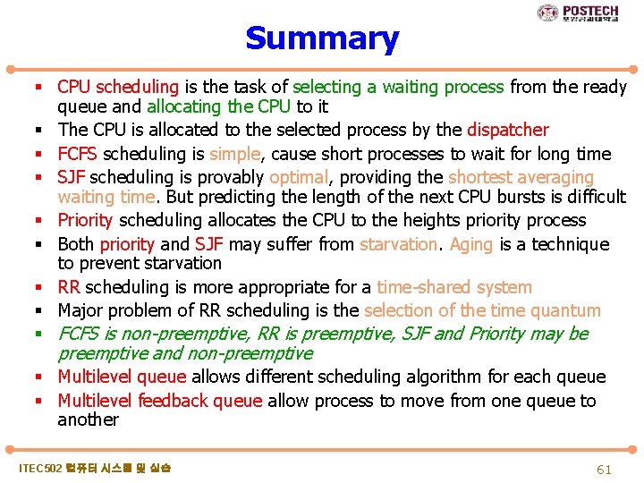 Summary § CPU scheduling is the task of selecting a waiting process from the
