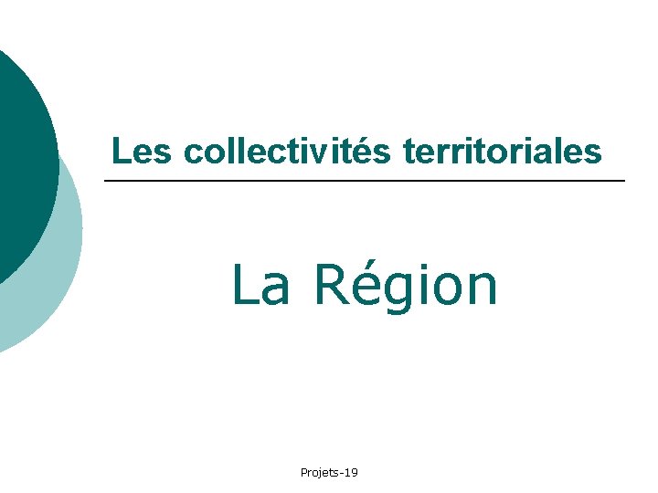 Les collectivités territoriales La Région Projets-19 