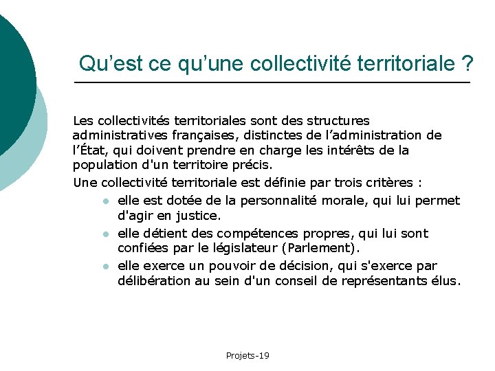 Qu’est ce qu’une collectivité territoriale ? Les collectivités territoriales sont des structures administratives françaises,