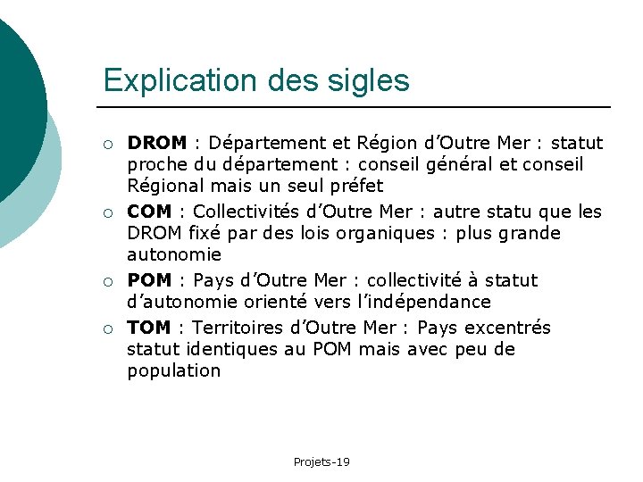 Explication des sigles ¡ ¡ DROM : Département et Région d’Outre Mer : statut