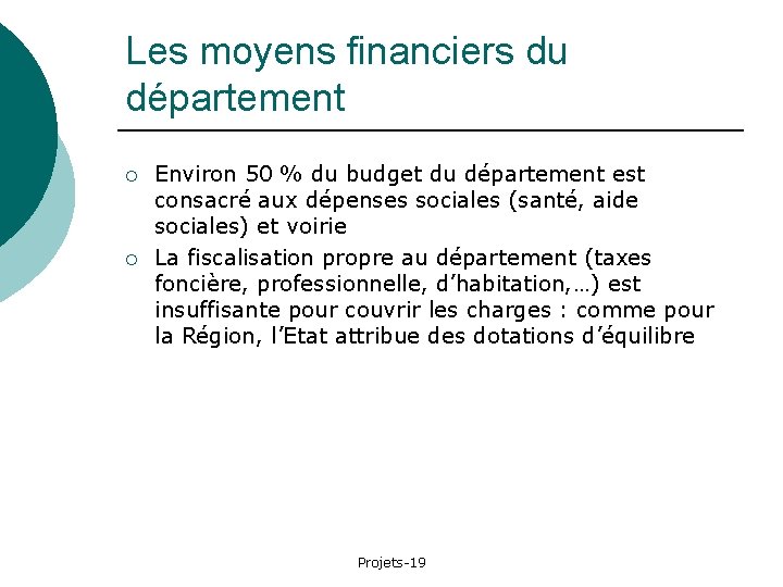 Les moyens financiers du département ¡ ¡ Environ 50 % du budget du département