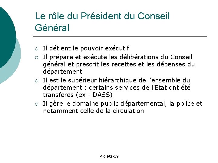 Le rôle du Président du Conseil Général ¡ ¡ Il détient le pouvoir exécutif