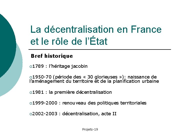 La décentralisation en France et le rôle de l’État Bref historique ¡ 1789 :