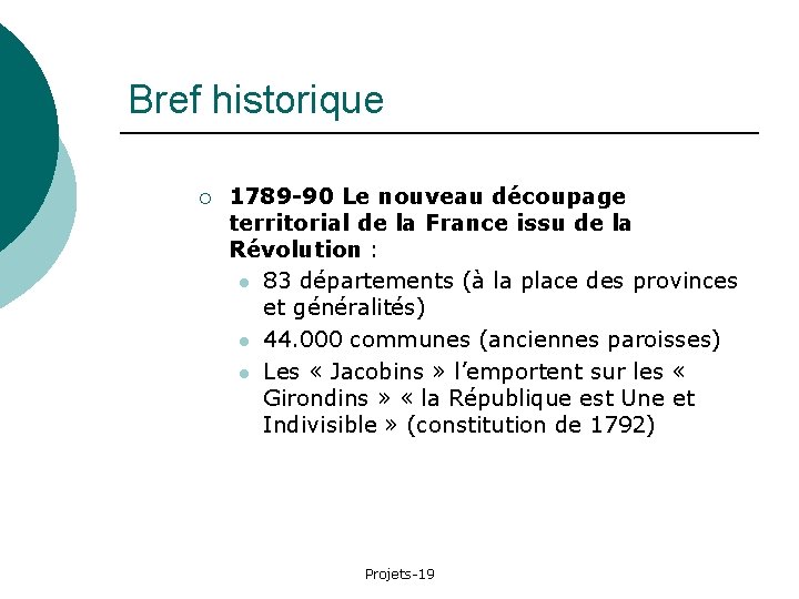 Bref historique ¡ 1789 -90 Le nouveau découpage territorial de la France issu de
