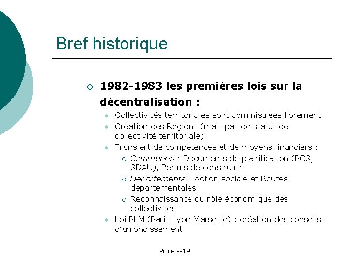 Bref historique ¡ 1982 -1983 les premières lois sur la décentralisation : l l