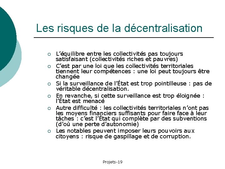 Les risques de la décentralisation ¡ ¡ ¡ L’équilibre entre les collectivités pas toujours